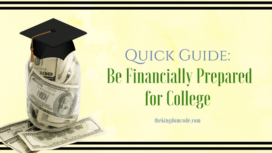 Quick Guide: Be Financially Prepared for College - The Kingdom Code